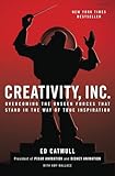 Creativity, Inc.: Overcoming the Unseen Forces That Stand in the Way of True Inspiration